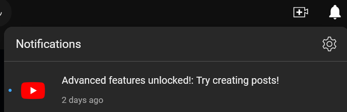 youtube screenshot, notifications panel, Advanced features unlocked!: Try creating posts!